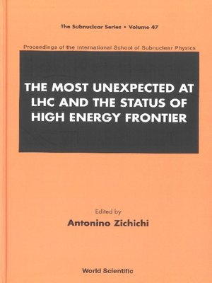 cover image of Most Unexpected At Lhc and the Status of High Energy Frontier, The--Proceedings of the International School of Subnuclear Physics